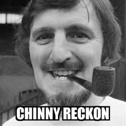 chinnyreckon.jpg